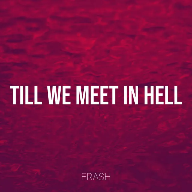 Till We Meet in Hell