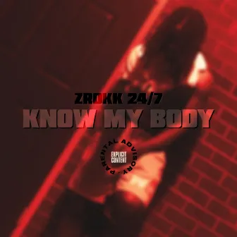 Know my body by ZRokk 24/7