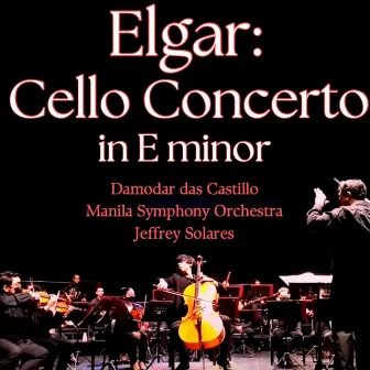 Elgar: Cello Concerto in E Minor by Damodar das Castillo