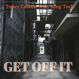 Get Off It by Toney Cabone