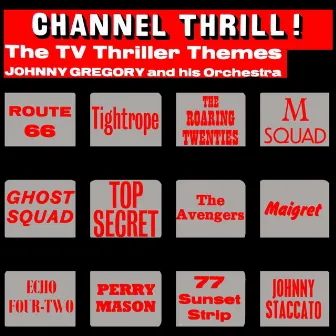 Channel Thrill! The T.V Thriller Themes by Johnny Gregory & His Orchestra