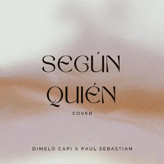 Según Quién (Cover) by Dimelo Capi