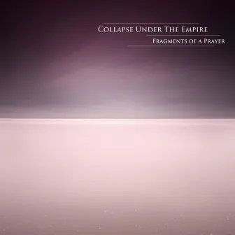 Fragments of a Prayer by Collapse Under The Empire