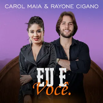 Eu e Você by Carol Maia