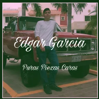 Puras Piezas Caras (En Vivo) by Edgar Garcia