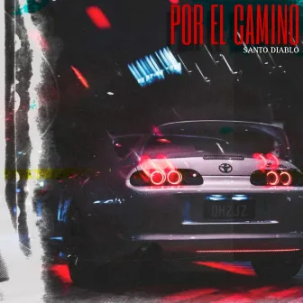 POR EL CAMINO by Santo Diablo