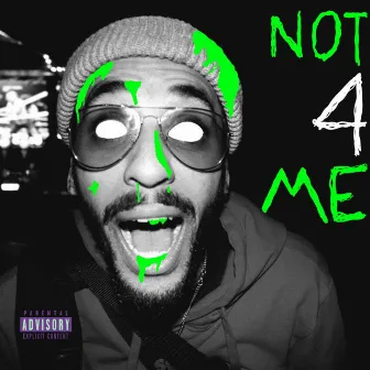 Not 4 Me by Dante Miracle