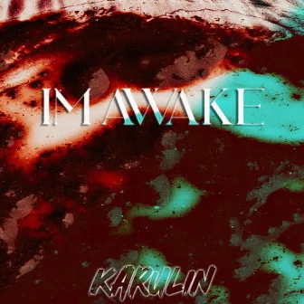 I'm Awake by Karulin