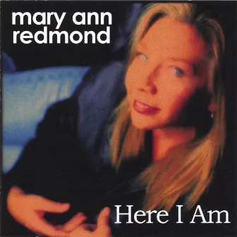 Here I Am by Mary Ann Redmond