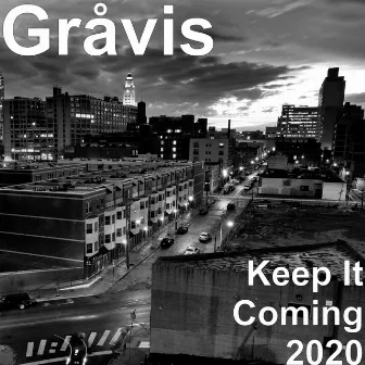 Keep It Coming 2020 by Gråvis