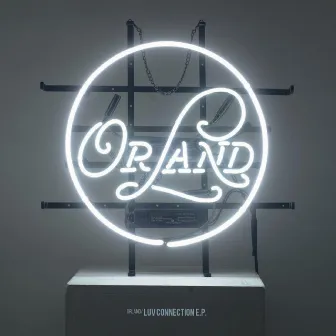 LUV CONNECTION E.P. by Orland