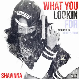 What You Lookin For - Single by Shawnna