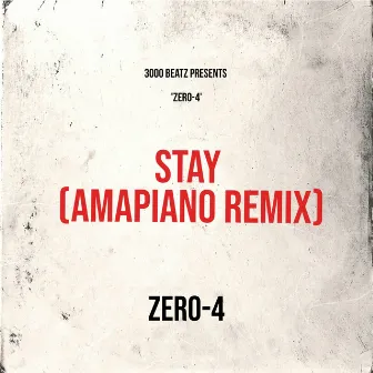 Stay (Amapiano Remix) by Zero-4