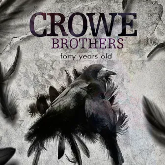 Forty Years Old by The Crowe Brothers