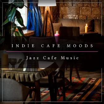 Indie Cafe Moods by Jazz Cafe Music