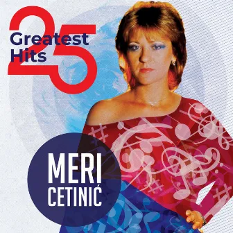 25 Greatest Hits by Meri Cetinic