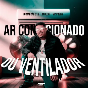 Ar Condicionado ou Ventilador by DJ Gedai