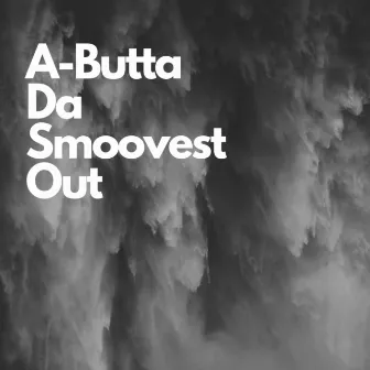 Smoove World Order by A-Butta Da Smoovest Out