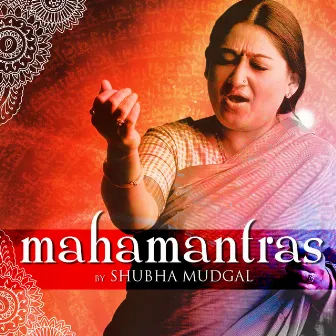 Mahamantras by Shubha Mudgal by Shubha Mudgal