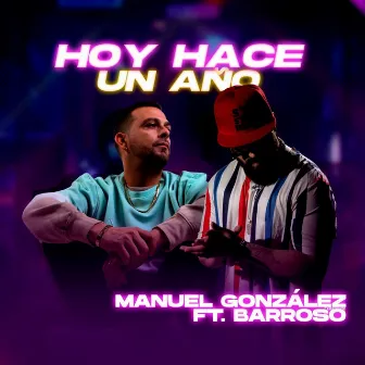 Hoy Hace Un Año by Manuel González (Ex Rebujito)