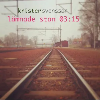 lämnade stan 03:15 by Krister Svensson