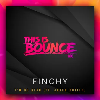 I'm So Glad by MC Finchy