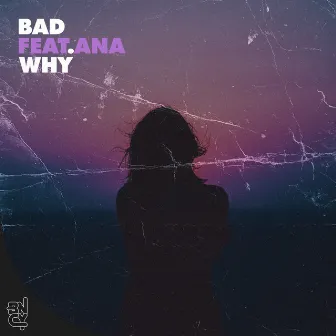 Why by BAD