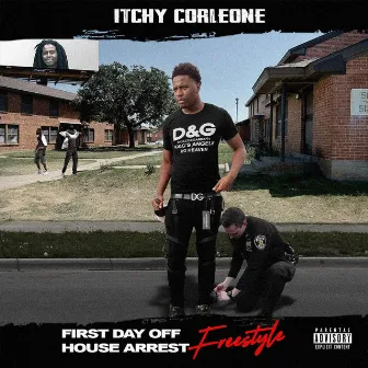 First Day Off House Arrest (FREESTYLE) by Itchy Corleone