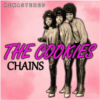 Chains (Remastered) by The Cookies