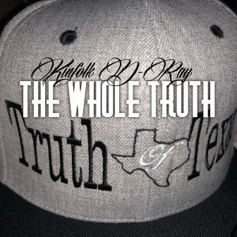 The Whole Truth by Kinfolk D-Ray