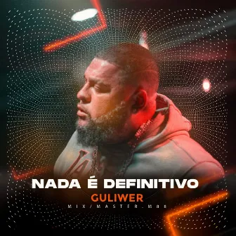 Nada É Definitivo by Guliwer