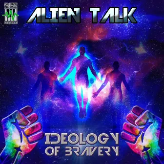 Ideology of Bravery by Alien Talk