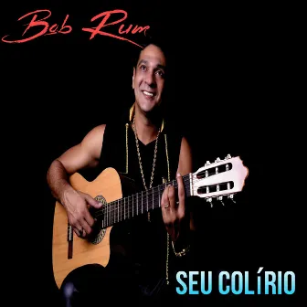 Seu Colírio by Bob Rum