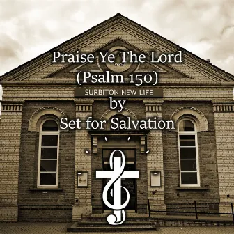 Praise Ye The Lord (Psalm 150) by Set for Salvation