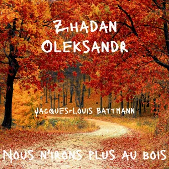 Nous n'irons plus au bois in C major, IJB 82 by Zhadan Oleksandr