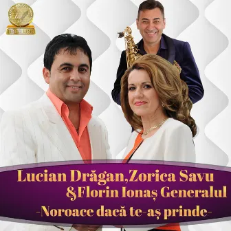 Noroace Daca Te-As Prinde (Nu E Om Sa Nu-Si Doreasca) by Zorica Savu