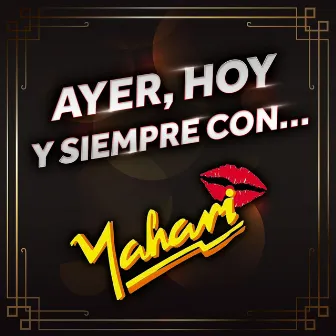 Ayer, Hoy Y Siempre Con...Yahari by Yahari