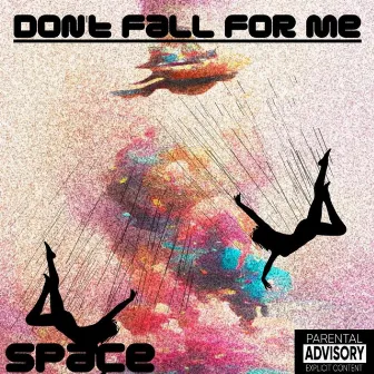 Dont Fall For Me by Space