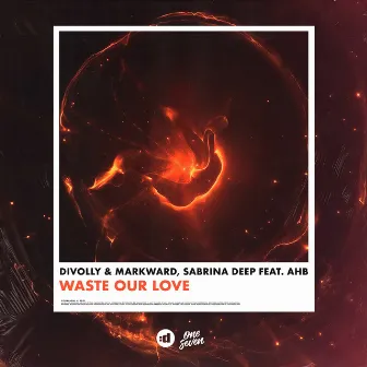 Waste Our Love (feat. AHB) by Divolly & Markward