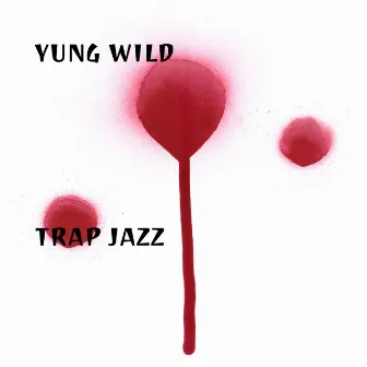 Trap Jazz by Yung Wild