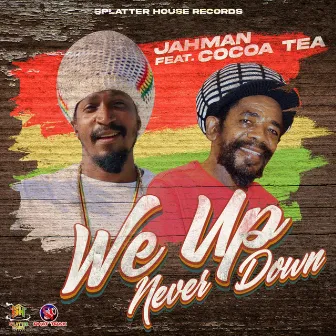 We Up Never Down by Jahman