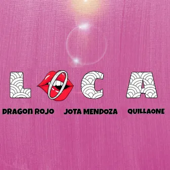 Loca by Quillaone