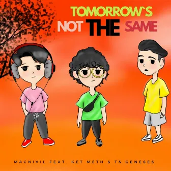 Tomorrow`s Not The Same by Macnivil