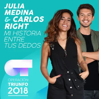 Mi Historia Entre Tus Dedos (Operación Triunfo 2018) by Julia Medina