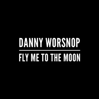 Fly Me to the Moon by Danny Worsnop