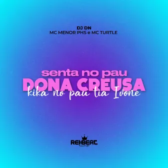 Senta no Pau Dona Creusa, Kika no Pau Tia Ivone by MC Menor PHS