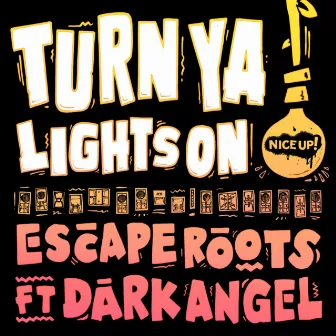 Turn Ya Lights On (feat. Dark Angel) by Escape Roots