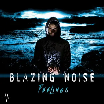 Feelings by Blazing Noise