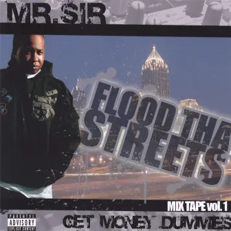 Flood Tha Streets Mixtape by Mr. Sir