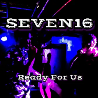 Ready for Us by Seven16